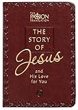 The Story of Jesus (Faux Leather Edition): and His Love for You (The Passion Translation)  A Heartfelt Translation of the Book of John, Perfect Gift ... Family, Birthdays, Holidays, and More.