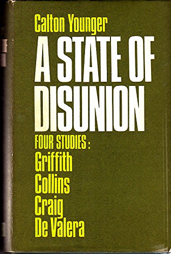 A state of disunion: Arthur Griffith, Michael Collins, James Craig, Eamonn de Valera