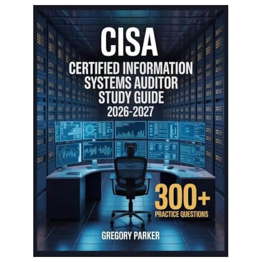 CISA Certified Information Systems Auditor Study Guide 2026-2027: Full Content Breakdown with 500+ Practice questions, Answer Keys, and Detailed Explanations