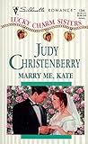 Marry Me Kate  (Lucky Charm Sisters) (Silhouette Romance)