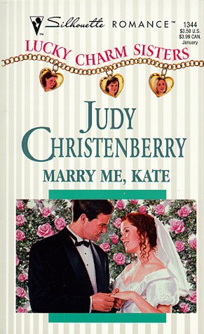 Marry Me Kate (Lucky Charm Sisters) (Silhouette Romance)
