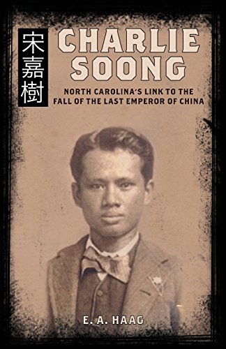 Charlie Soong: North Carolina's Link to the Fall of the Last Emperor of China