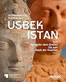 Archäologische Schätze aus Usbekistan. Von Alexander dem Großen bis zum Reich der Kuschan - Manfred Nawroth (Hg.), Matthias Wemhoff (Hg.) 