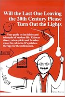 Will The Last One Leaving The 20th Century, Please Turn Out The Lights 0967326702 Book Cover