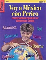 Voy a Mexico Con Perico: Conversational Spanish for Elementary School, Book II 0883130629 Book Cover