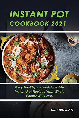 Inѕtаnt Pоt Cооkbооk 2021 : Eаѕу Healthy and dеliсiоuѕ 60+ Inѕtаnt Pоt Recipes Yоur Whоlе Fаmilу Will Love (English… - Image 3