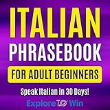 Italian Phrasebook for Adult Beginners: Common Italian Words & Phrases for Everyday Conversation and Travel