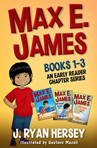 Max E. James: Books 1-3 An Early Reader Chapter Series