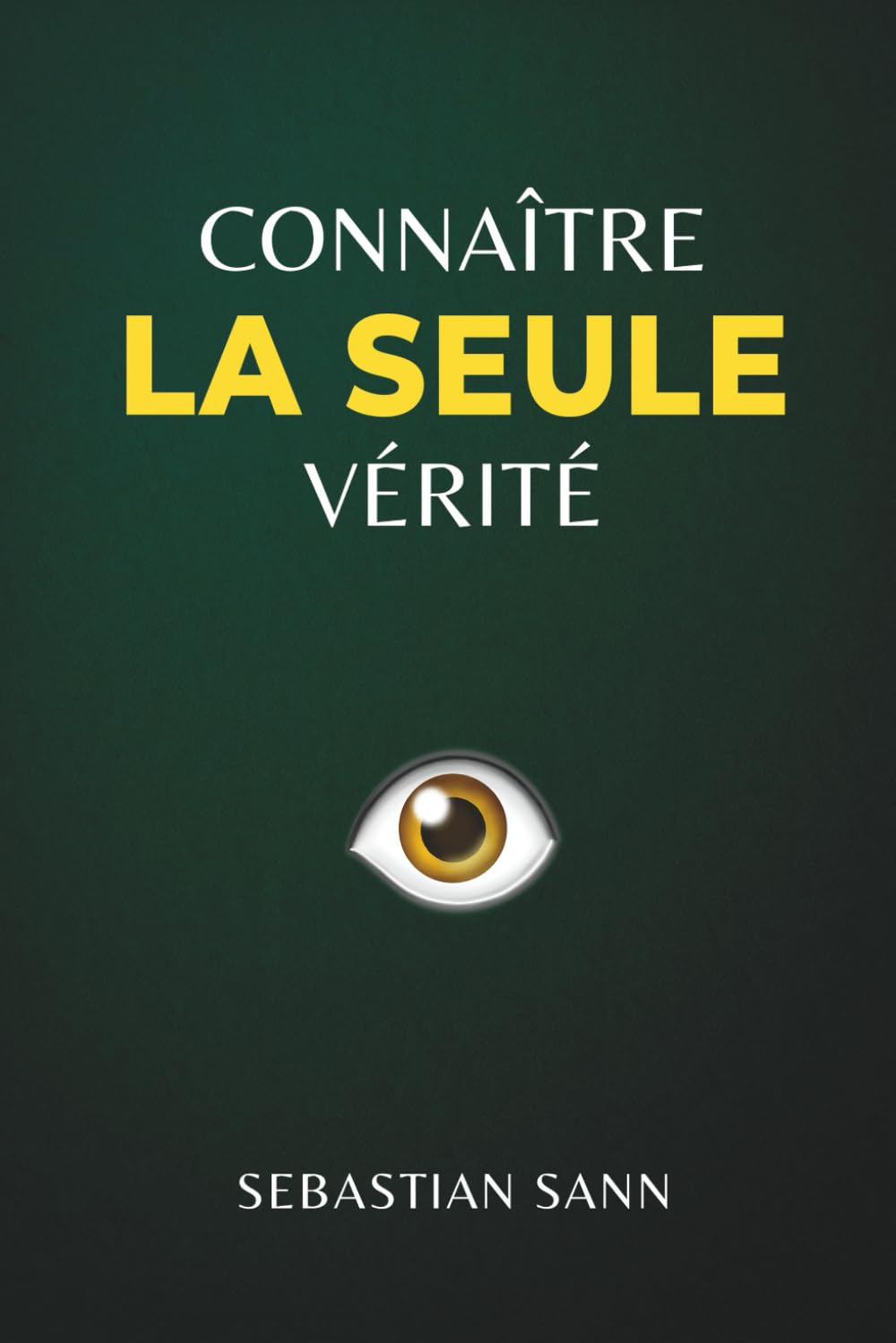 CONNAÎTRE LA SEULE VÉRITÉ