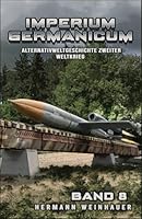 Imperium Germanicum – Alternativweltgeschichte Zweiter Weltkrieg Band 8: Die neue Ordnung (Imperium Germanicum - Der alternative 2. Weltkrieg) 3964037087 Book Cover