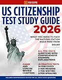 US Citizenship Test Study Guide: What You Need to Face the Naturalization Exam Free from Doubt | Includes Comprehensive Review for All USCIS Civics Questions