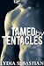 Tamed by Tentacles (M/M Tentacle Monster Erotica)