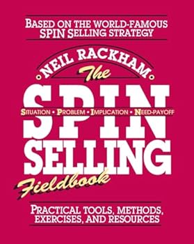 Paperback The SPIN Selling Fieldbook: Practical Tools, Methods, Exercises, and Resources Book