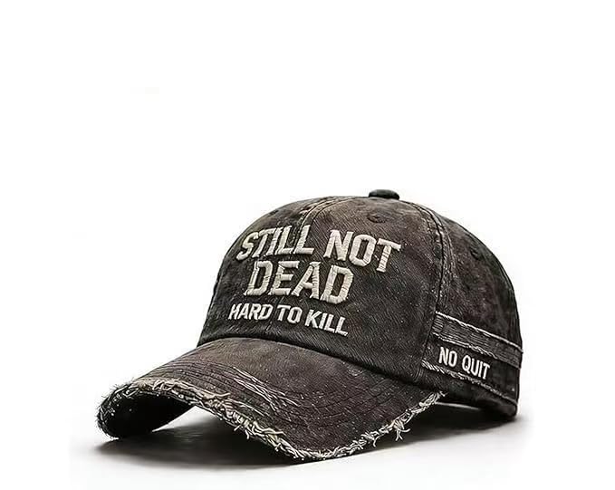Still Not Dead Hard to Kill Hat -Gift for Men- Distressed Cotton Twill -No Quit(A-Black)