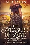 The Measure of Love: A Pride & Prejudice Variation (The Measure of a Man Collection)