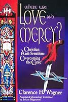 Where Was Love and Mercy?: Christian Anti-Semitism, Overcoming the Curse 9657155002 Book Cover