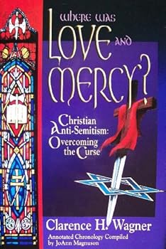 Paperback Where Was Love and Mercy?: Christian Anti-Semitism, Overcoming the Curse Book