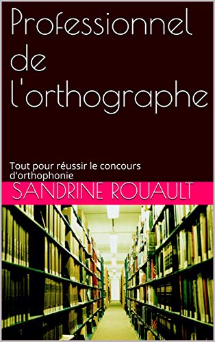 Télécharger Professionnel de l'orthographe: Tout pour réussir le concours d'orthophonie Francais PDF