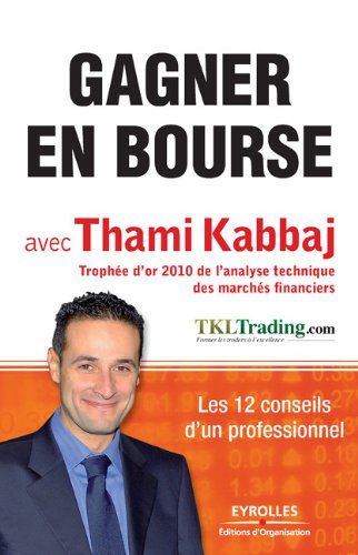 Télécharger Gagner en Bourse avec Thami Kabbaj : Les 12 conseils d'un professionnel: Les 12 conseils d'un profes livre En ligne
