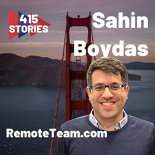 E20 - Sahin Boydas on remote working, creating startups and more