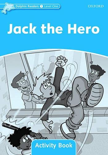 Dolphin Readers: Level 1: 275-Word Vocabularyjack the Hero Activity Book
