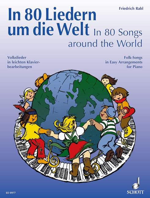 Le tour du monde en 80 chansons: Chansons populaires en version facile arrangees pour Piano. piano.