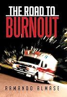 The Road to Burnout 1503537811 Book Cover