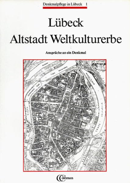 Lübeck Altstadt Weltkulturerbe: Ansprüche an ein Denkmal (Denkmalpflege in Lübeck)