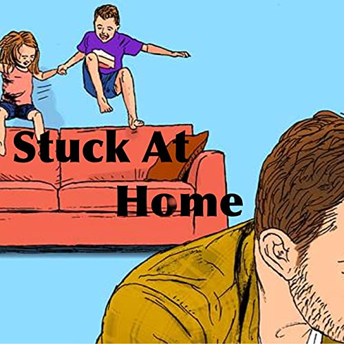 Stuck At Home With Kids cover art