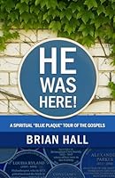 HE WAS HERE!: A Spiritual “Blue Plaque” Tour of the Gospels (Eye witness accounts of meeting Jesus) B0G439VHF9 Book Cover