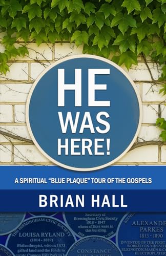 He Was Here!: A Spiritual "Blue Plaque" Tour of... B0G439VHF9 Book Cover