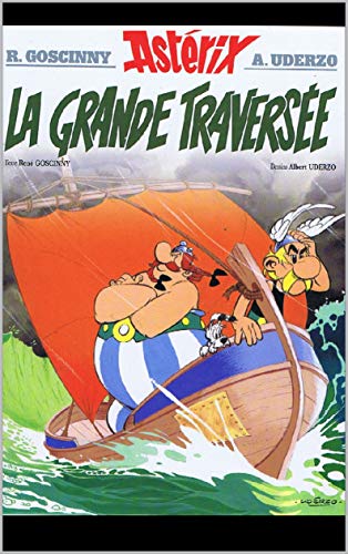 Amazon Com Asterix La Grande Traversee Livres Francais Asterix Asterix La Grande Traversee 22 Asterix Et Obelix Edition Francaise French Edition Ebook Goscinny Rene Uderzo Albert Kindle Store