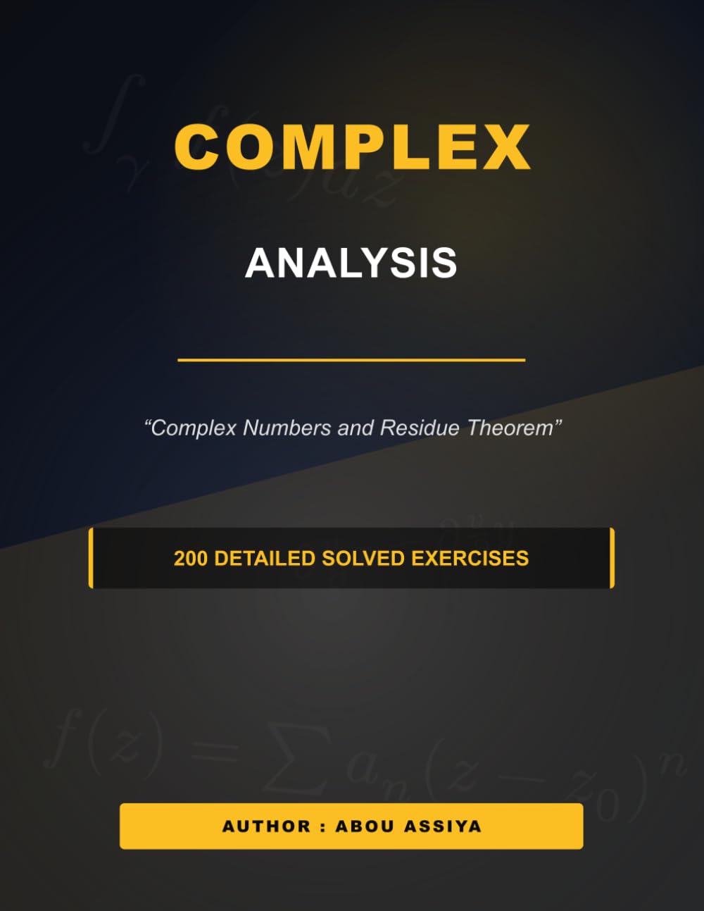 Complex Analysis: Complex Numbers and Residue Theorem - 200 detailed solved exercises