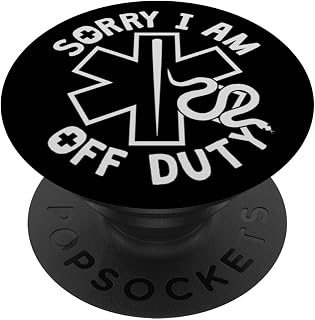 Sorry I Am Off Duty | Ambulance EMT Paramedic Out of Service PopSockets Adhesive PopGrip