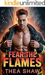 Fear the Flames: A Forced Proximity, Firefighter Romance (Rocky Ridge Firehouse: Second Alarm Book 1)