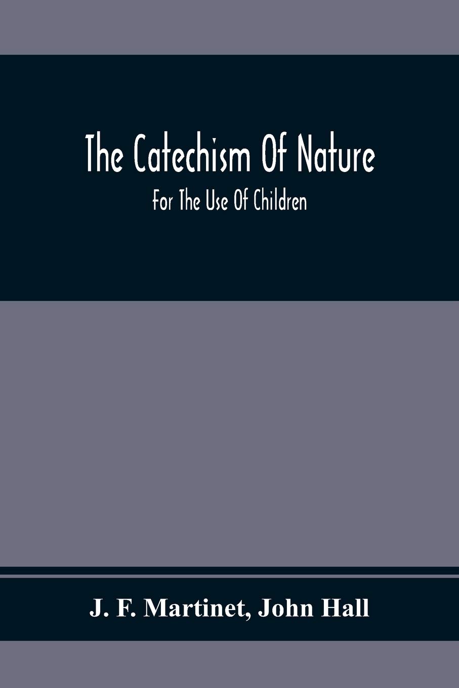 The Catechism Of Nature: For The Use Of Children
