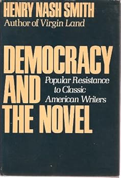 Hardcover Democracy and the novel: Popular resistance to classic American writers Book