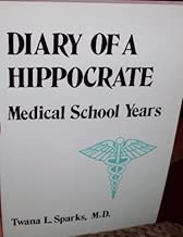 Diary of a Hippocrate: Medical School Years by Twana L. Sparks (1996-10-01)