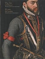 THE ART OF POWER: Royal Armor and Portraits from Imperial Spain = THE ART OF POWER: Armaduras y retratos de la España Imperial 8496933342 Book Cover