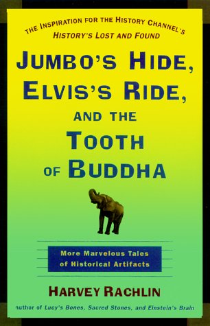 Buy Jumbo's Hide, Elvis's Ride, and the Tooth of Buddha: More Marvelous Tales of Historical Artifacts — BookShops.in