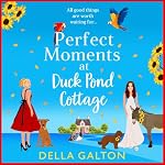 Cover of Perfect Moments at Duck Pond Cottage