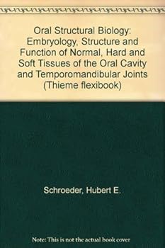 Paperback Oral structure biology: Embryology, structure, and function of normal hard and soft tissues of the oral cavity and temporomandibular joints (Thieme flexibook) Book
