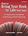 How to Bring Your Book to Life This Year: An Exploratory Guidebook on Writing and Self-Publishing