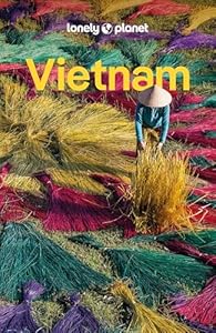 LONELY PLANET Reiseführer Vietnam: Eigene Wege gehen und Einzigartiges erleben.