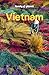 LONELY PLANET Reiseführer Vietnam: Eigene Wege gehen und Einzigartiges erleben.
