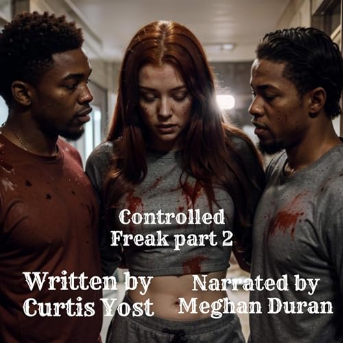 Controlled Freak, Part 2 by Curtis Yost episode artwork