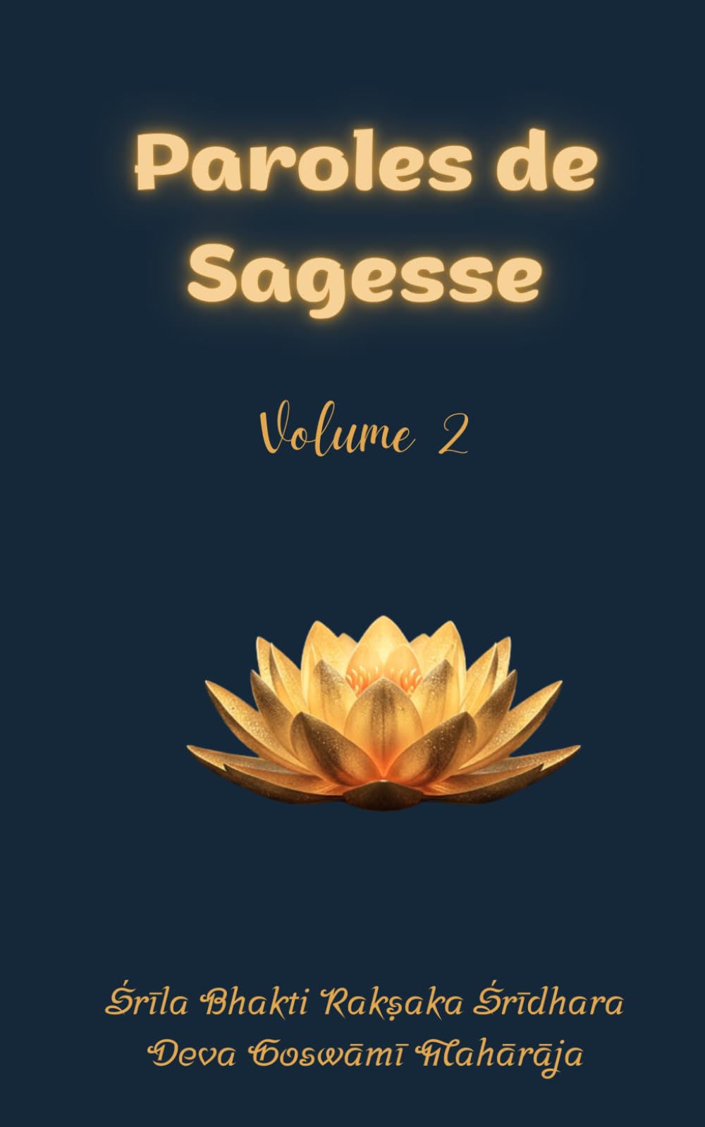 Paroles de Sagesse Volume 2: Le Gardien de la Dévotion et autres enseignements (La voie de la dévotion: Questions et réponses avec Śrīla Bhakti Rakṣaka Śrīdhara Deva Goswāmī Mahārāja)