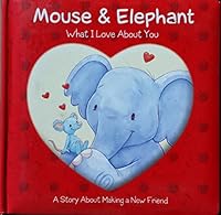 What I Love About You...Mouse & Elephant 9461516320 Book Cover