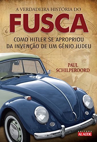 A verdadeira história do fusca: como Hitler se apropriou da invenção de um gênio judeu