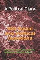 100 Social and Political Questions: Learn more about your political affiliations than ever before! 1731343329 Book Cover